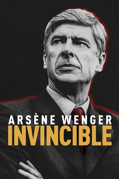 Arsène Wenger: Bất Khả Chiến Bại-Arsène Wenger: Invincible